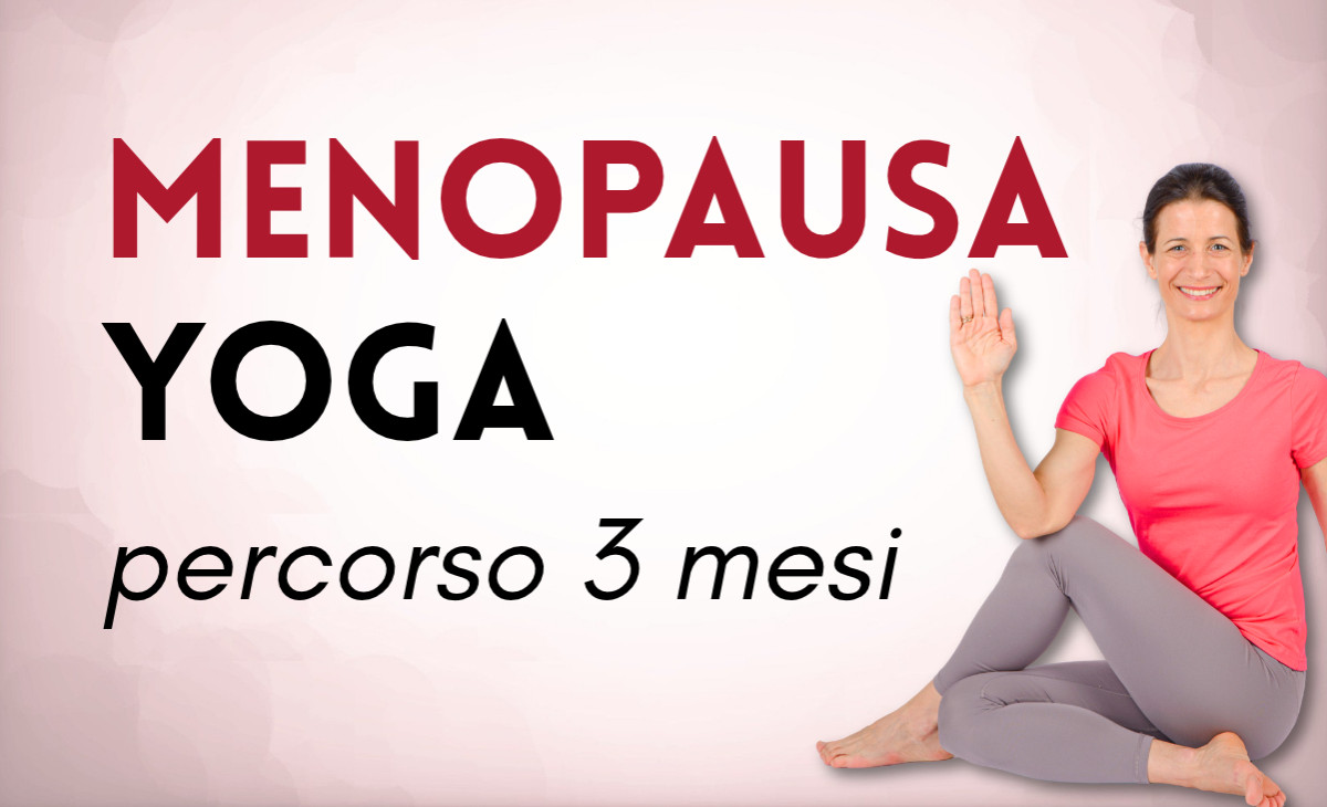 Yoga in menopausa e premenopausa: Percorso online di 3 mesi per ritrovare equilibrio, forza e serenità