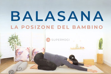 Balasana, la posizione del bambino: Allunga la schiena e rilassa la mente