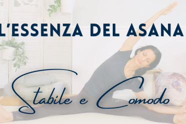 Sthira Sukham Asanam: Stabilità e Agio nella Pratica di Yoga