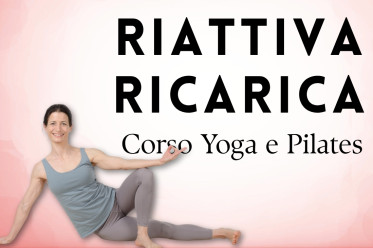 Nuovo Corso Yoga e Pilates: Riattiva e Ricarica