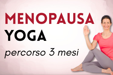 Yoga in menopausa e premenopausa: Percorso online di 3 mesi per ritrovare equilibrio, forza e serenità