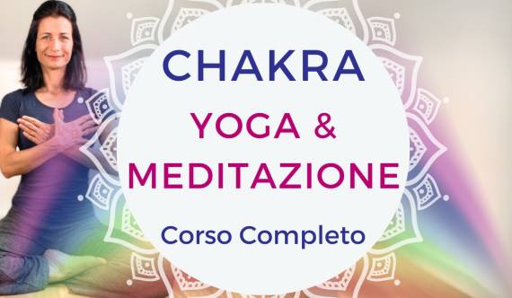 Corso Chakra: Yoga e Meditazione per Armonizzare Corpo e Mente